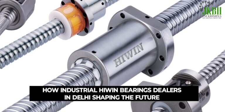 How Industrial Hiwin Bearings Dealers in Delhi Shaping the Future - Effective Density Dealer Structing Hardware Incorporated Shaping.