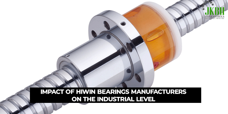 Impact of Hiwin Bearings Manufacturers on the Industrial Level