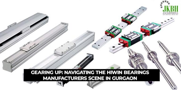 Navigating the Hiwin Bearings Manufacturers Scene in Gurgaon